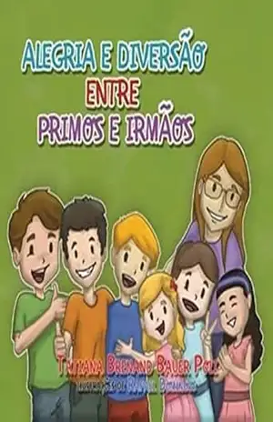 Alegria e diversão entre primos e irmãos – Tatiana  Brenand Bauer Poli