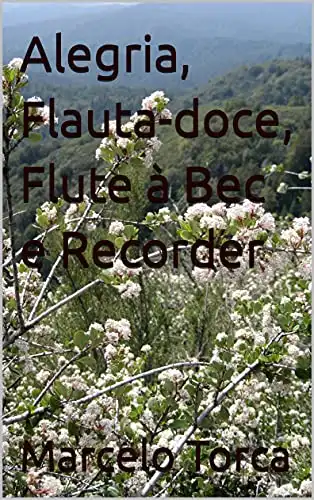 Baixar Alegria, Flauta–doce, Flute à Bec e Recorder pdf, epub, mobi, eBook