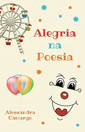 Alegria na Poesia (Poesia para Criança) – Alessandra Camargo