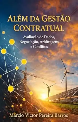 Capa do livro Além da Gestão Contratual: Avaliação de Dados, Negociação, Arbitragens e Conflitos. - Marcio Victor Pereira Barros
