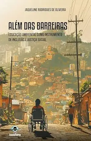 Capa do livro Além das barreiras: educação ambiental como instrumento de inclusão e justiça social - Jaqueline Rodrigues de Oliveira