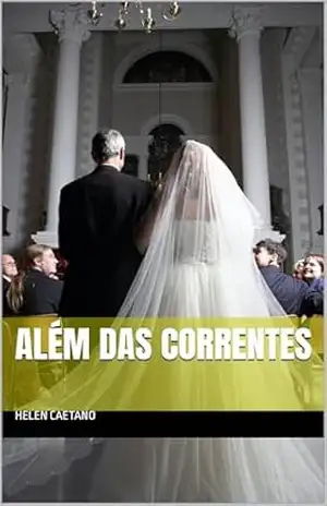Além das Correntes – Helen Caetano Além das Correntes – Helen Caetano