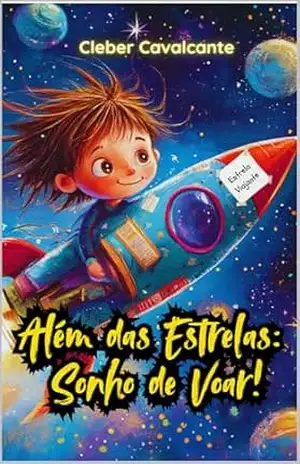 Além das Estrelas: Sonho de voar! – Cleber Carvalheiro Além das Estrelas: Sonho de voar! – Cleber Carvalheiro