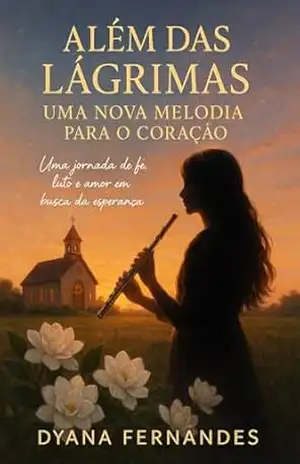 Além das Lágrimas: Uma Nova Melodia para o Coração – Dyana Fernandes