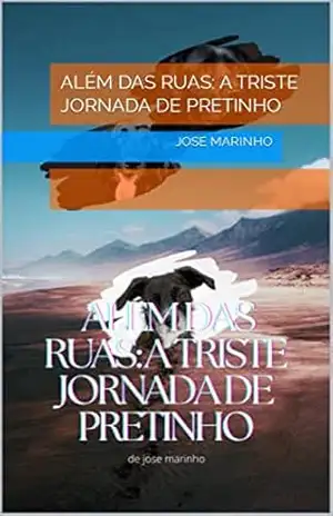 Capa do livro Além das Ruas: A Triste Jornada de Pretinho - JOSE marinho