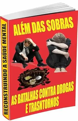 Além das Sombras (Depressão e Ansiedade): Reconstruindo a Saúde Mental – Ricardo Gonçalves