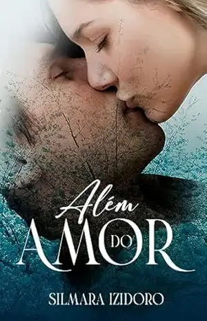 ALÉM DO AMOR: Livro Único – Silmara  Izidoro