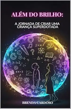 Além do Brilho: A Jornada de Criar uma Criança Superdotada – Brenda Cardoso