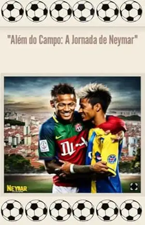 ”ALÉM DO CAMPO: A JORNADA DE NEYMAR” – LUIS HENRIQUE RODRIGUES SALGADO BOTTI