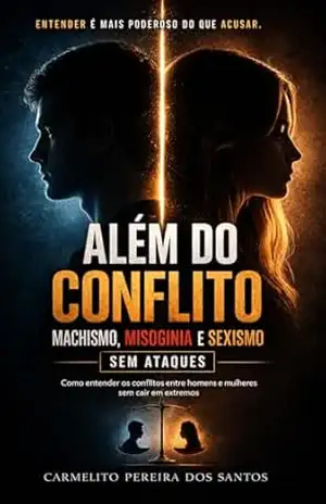 Além do Conflito: Machismo–Misogenia e Seximo sem Ataque – Carmelito Pereira dos Santos