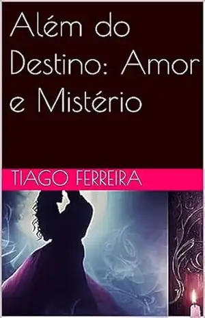 Além do Destino: Amor e Mistério – Tiago Ferreira