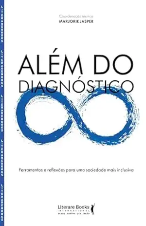 Além do diagnóstico: Ferramentas e reflexões para uma sociedade mais inclusiva – Marjorie Jasper Além do diagnóstico: Ferramentas e reflexões para uma sociedade mais inclusiva – Marjorie Jasper