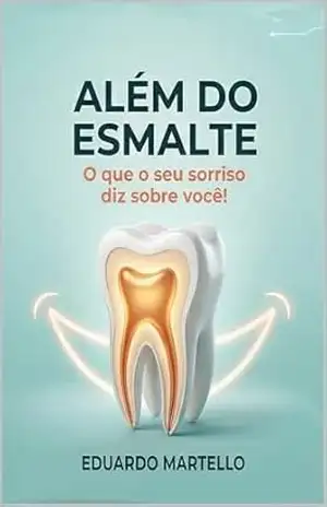 Capa do livro Além do Esmalte: O que o seu sorriso diz sobre você! - Eduardo Martello