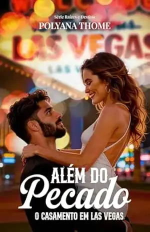 Capa do livro Além do Pecado: O casamento em Las Vegas (Raízes e Destinos) - Polyana Thome