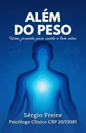 Além do Peso: ”Uma Abordagem Holística para Compreender e Combater a Obesidade” – Sérgio Freire
