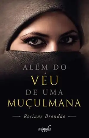 Além do véu de uma muçulmana – Rosiane Brandão