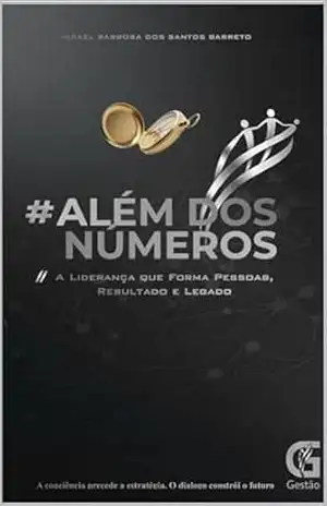 Além dos Números: A Liderança que Forma Pessoas, Resultado e Legado – Israel Barbosa dos Santos Barreto Barbosa