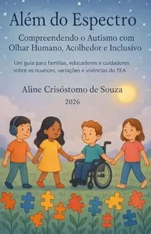 Capa do livro Além Espector: Compreendendo o Autismo com Olhar Humano, Acolhedor e Inclusivo. - Aline  Crisóstomo de Souza