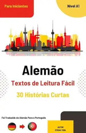 Alemão A1 Nível Textos de Leitura Fácil: Histórias Curtas – Emrah Yişil Alemão A1 Nível Textos de Leitura Fácil: Histórias Curtas – Emrah Yişil