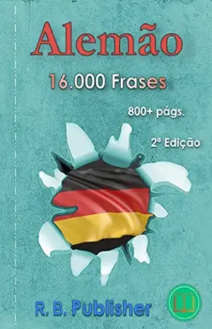 Alemão: 16.000 Frases: 2ª Edição (Coleção Frases Bilíngues) – R. B. Publisher