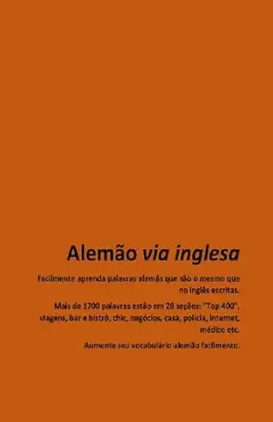 Capa do livro Alemão via inglesa: Confident in English? Quickly learn nearly 2000 German words that are the same words in English. (From Portuguese Livro 1) - W Duncan Ogilvie