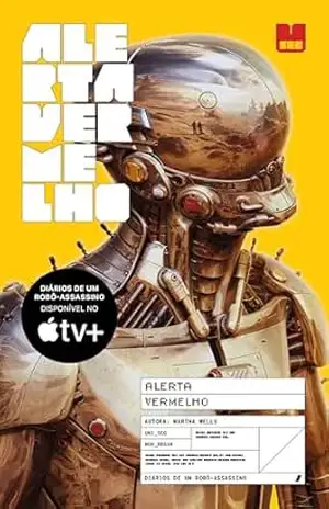 Alerta vermelho: O livro que inspirou a série Diários de um Robô–Assassino – Martha Wells