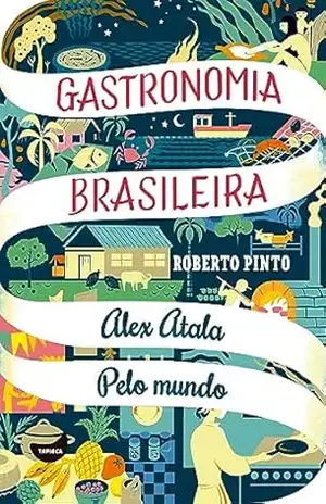Alex Atala – Pelo mundo – Roberto Pinto