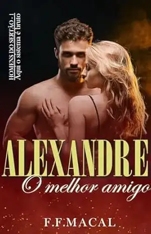 Alexandre: O melhor amigo (Homens do Sertão Livro 1) – F. F. Macal Alexandre: O melhor amigo (Homens do Sertão Livro 1) – F. F. Macal