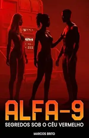 ALFA–9: Segredos sob o céu vermelho - Marcos Brito ALFA–9: Segredos sob o céu vermelho - Marcos Brito