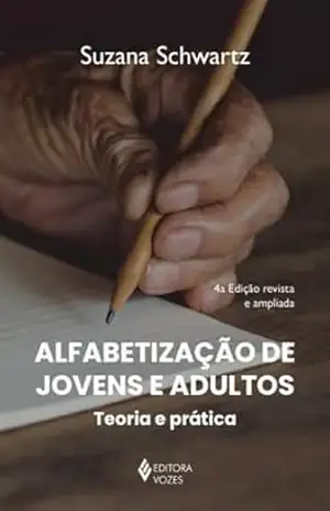Alfabetização de jovens e adultos: Teoria e prática – Suzana Schwartz Alfabetização de jovens e adultos: Teoria e prática – Suzana Schwartz