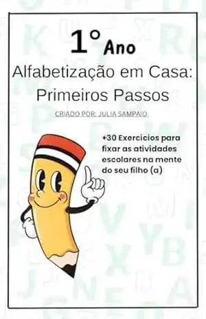 Alfabetização em Casa: Primeiros Passos - Julia Sampaio
