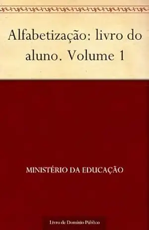 Alfabetização: livro do aluno. Volume 1 – Ministério da Educação