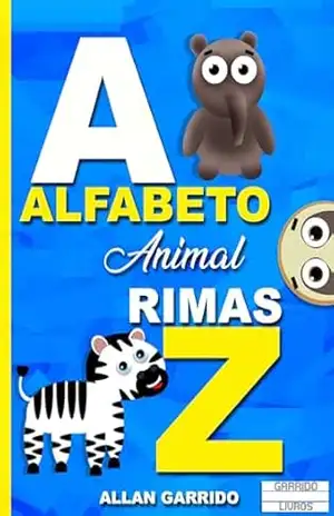 Alfabeto Animal Rimas: Livro infantil, educação, 3 anos – 5 anos, alfabetização, alfabeto – Allan Garrido
