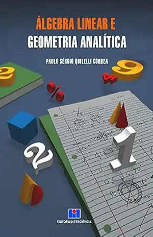 Álgebra Linear e Geometria Analítica – Paulo Sérgio Quilelli Corrêa Álgebra Linear e Geometria Analítica – Paulo Sérgio Quilelli Corrêa