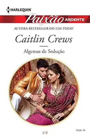 Algemas De Sedução (Harlequin Paixão Ardente Livro 4) – Caitlin Crews Algemas De Sedução (Harlequin Paixão Ardente Livro 4) – Caitlin Crews