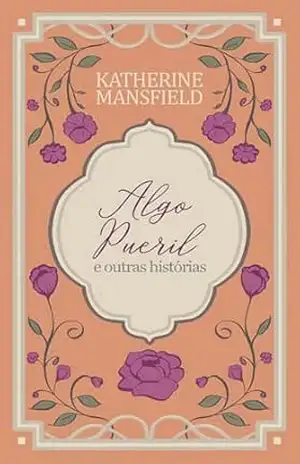 Algo Pueril e outras histórias – Katherine Mansfield