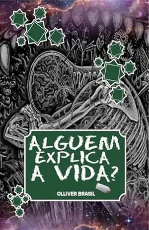 Alguém explica a vida? – Olliverh Brazilz