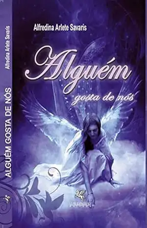 ALGUÉM GOSTA DE NÓS: VIVÊNCIAS SENSORIAIS E EXTRASSENSORIAIS – ALFREDINA ARLETE SAVARIS ALGUÉM GOSTA DE NÓS: VIVÊNCIAS SENSORIAIS E EXTRASSENSORIAIS – ALFREDINA ARLETE SAVARIS