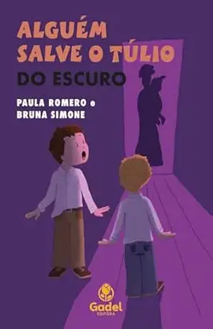 Alguém salve o Túlio do escuro – Paula Romero Alguém salve o Túlio do escuro – Paula Romero