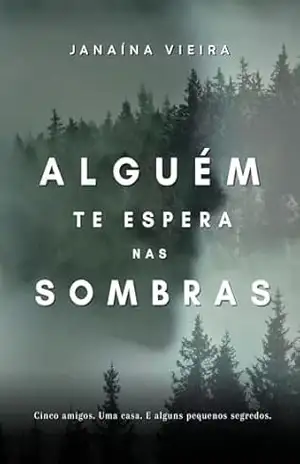 Alguém Te Espera nas Sombras – Janaína Vieira Alguém Te Espera nas Sombras – Janaína Vieira