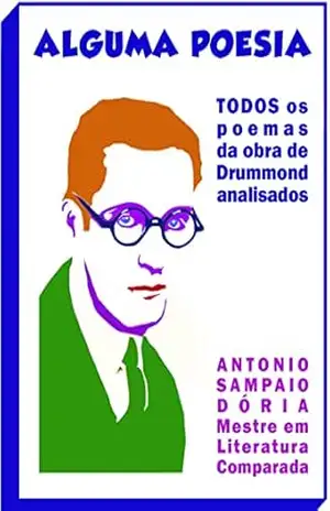 ALGUMA POESIA: TODOS os poemas da obra de Drummond explicados – Antonio Sampaio Dória