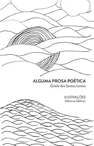 Capa do livro Alguma Prosa Poética - Gisele dos Santos Lemos