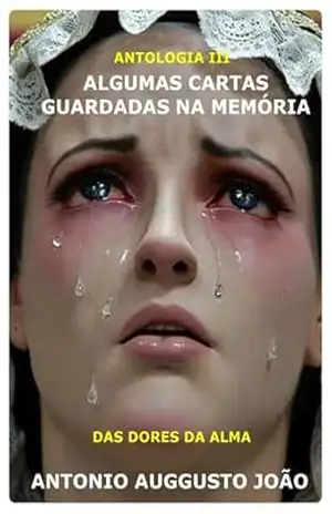 Algumas Cartas Guardadas Na Memória Iii – Antonio Auggusto João Algumas Cartas Guardadas Na Memória Iii – Antonio Auggusto João