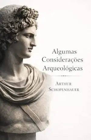 Capa do livro Algumas Considerações Arqueológicas - Arthur Schopenhauer