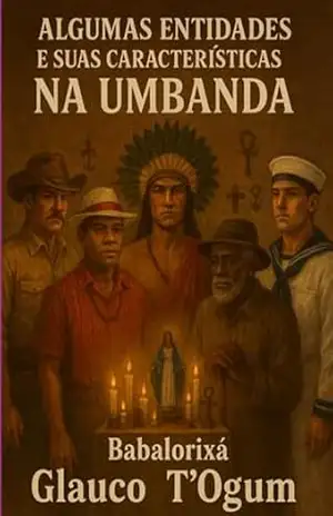 Algumas Entidade E Caracteristicas Na Umbanda – Babalorixá Glauco T´ogum