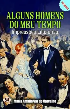 Alguns homens do meu tempo: impressões litterarias – Maria Amalia Vaz de Carvalho