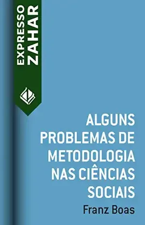 Alguns problemas de metodologia nas ciências sociais – Franz Boas
