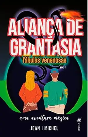 Capa do livro Aliança de Grantasia: Fábulas Venenosas: Uma Aventura Mágica - Jean I Michel