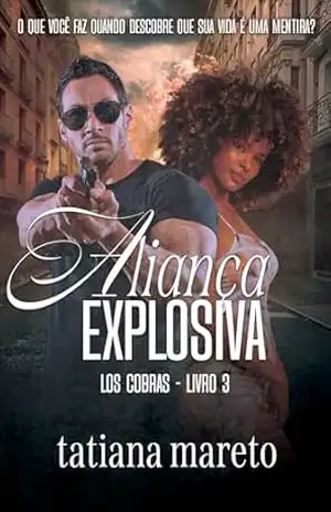 Aliança Explosiva (Los Cobras Livro 3) – Tatiana Mareto