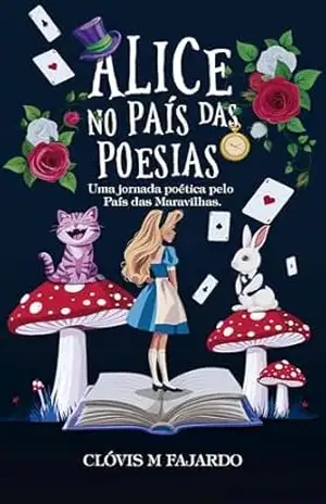Alice no País das Poesias – Clóvis  M Fajardo